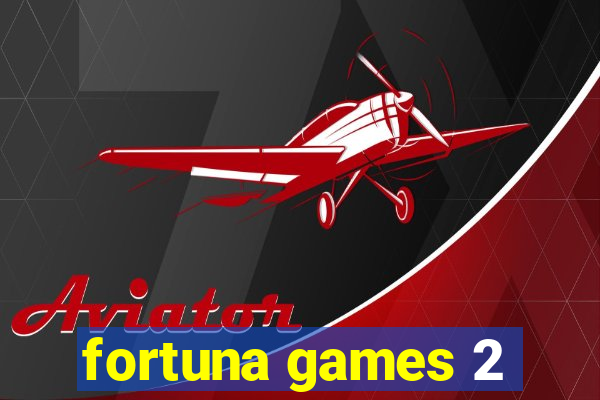 fortuna games 2